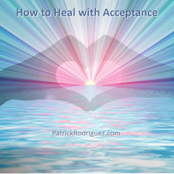 How to Heal with Acceptance